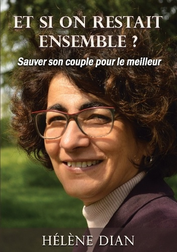 Et si on restait ensemble. Sauver son couple pour le meilleur