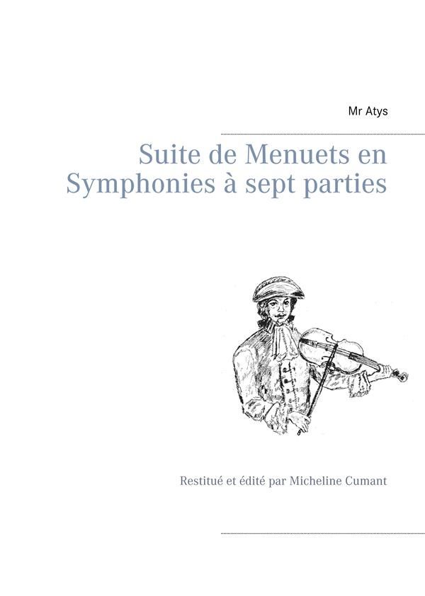 Suite de menuets en symphonies à sept parties. Restitué et édité par Micheline Cumant