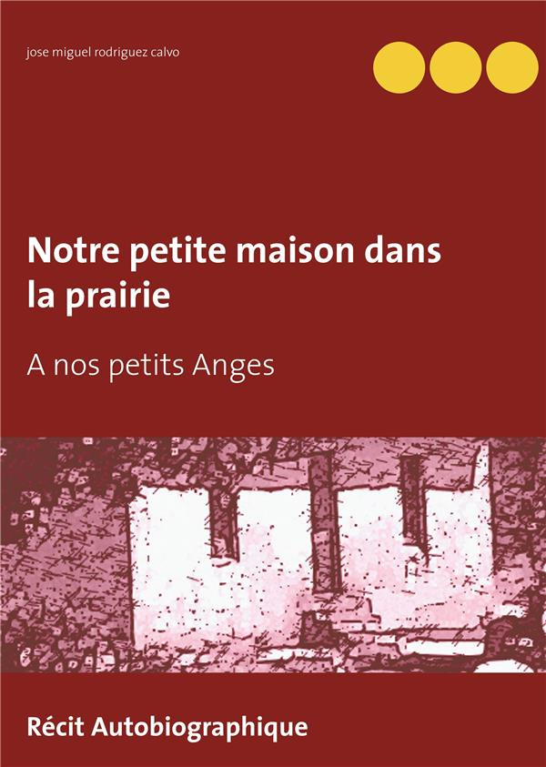 NOTRE PETITE MAISON DANS LA PRAIRIE - A NOS PETITS ANGES