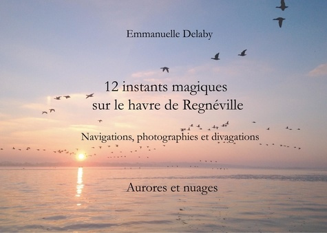 12 instants magiques sur Le Havre de Regnéville. Aurores et nuages