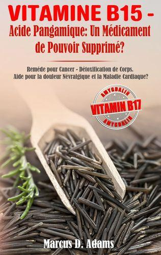 Vitamine B15 - acide pangamique : un medicament de pouvoir supprimé ?