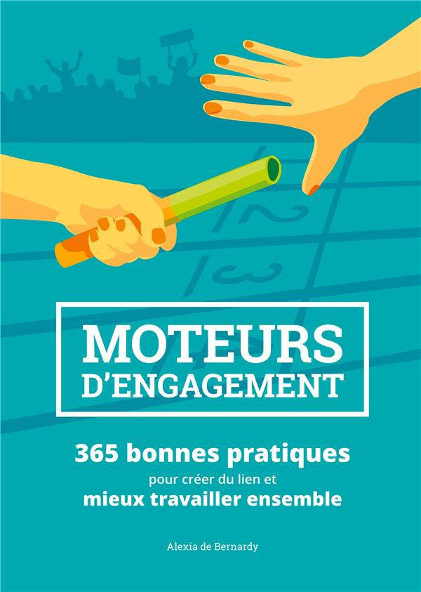 MOTEURS D ENGAGEMENT - 365 BONNES PRATIQUES POUR CREE