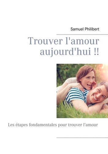 Trouver l'amour dès aujourd'hui. Les étapes fondamentales pour trouver l'amour cette année