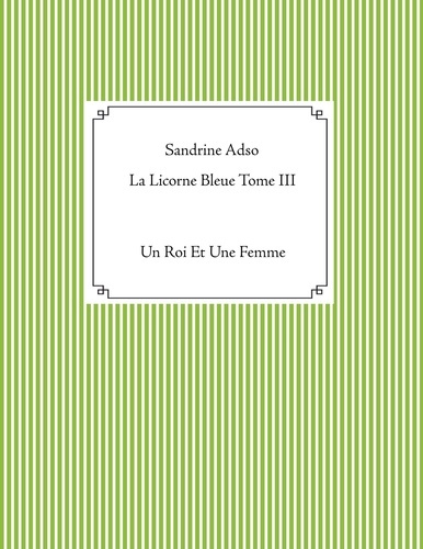 La licorne bleue. Tome 3, Un Roi Et Une Femme
