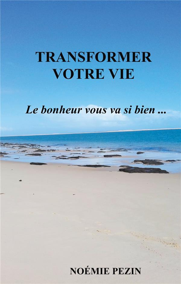 Transformer votre vie. Le bonheur vous va si bien...