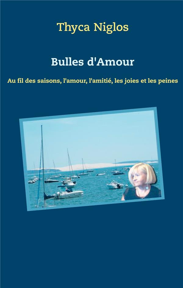 Bulles d'amour. Au fil des saisons, l'amour, l'amitié, les joies et les peines