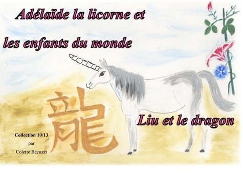 Adélaïde la licorne et les enfants du monde. Liu et le dragon