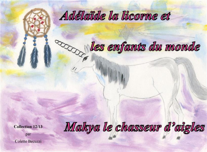 Adélaïde la licorne et les enfants du monde. Makya le chasseur d'aigles