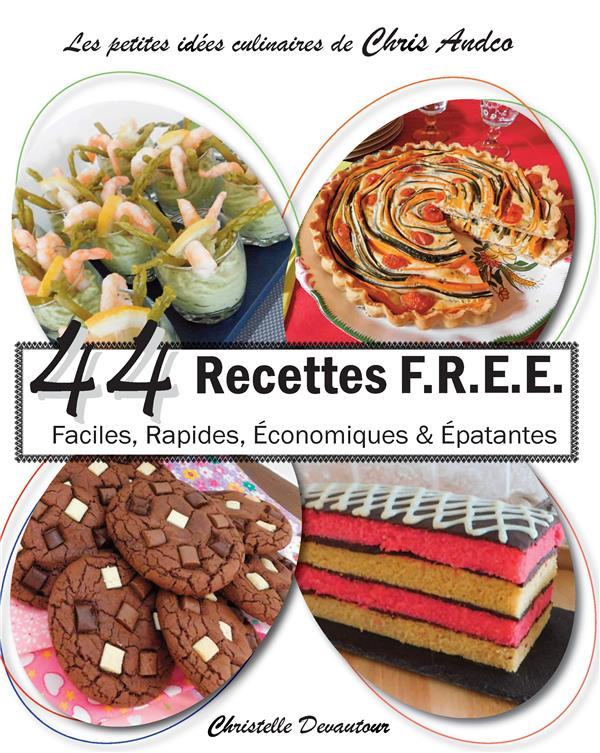 44 recettes F.R.E.E. Faciles, Rapides, Economiques & Epatantes