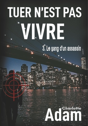 Tuer n'est pas vivre Tome 3 : Le sang d'un assassin