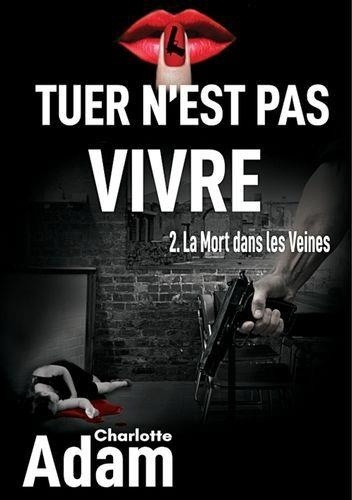 Tuer n'est pas vivre Tome 2 : La mort dans les veines
