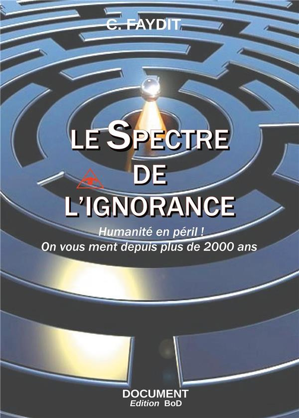 LE SPECTRE DE L IGNORANCE - HUMANITE EN PERIL ON VOUS MENT