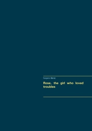 Rose, the girl who loved troubles