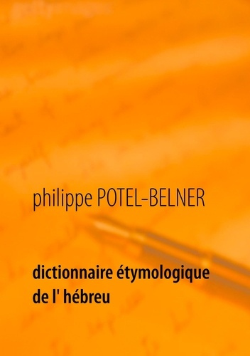 Dictionnaire étymologique de l'hébreu. 1ère partie : l'hébreu moderne