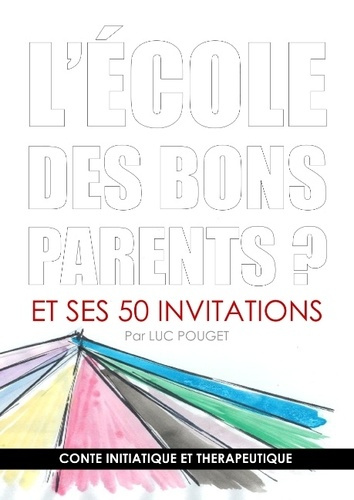 L ECOLE DES BONS PARENTS - CONTE INITIATIQUE ET THERAPEUT