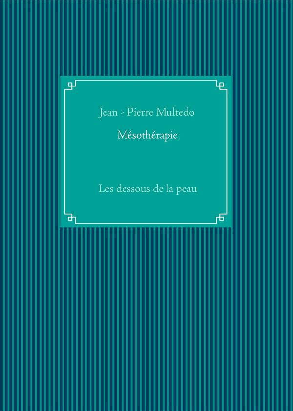 Mésothérapie. Les dessous de la peau