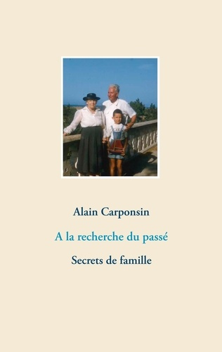 A la recherche du passé. Secrets de famille