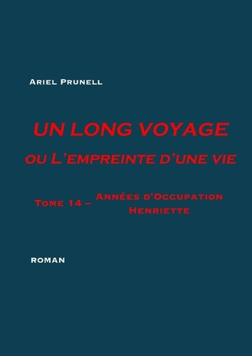Un long voyage ou l'empreinte d'une vie Tome 14 : Années d'Occupation : Henriette