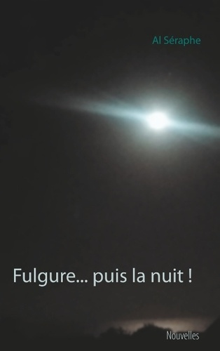 Fulgure... puis la nuit !
