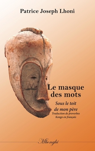 Le masque des mots. Sous le toit de mon père