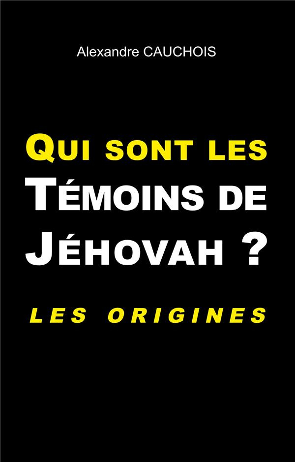 Qui sont les témoins de Jéhovah ? Les origines
