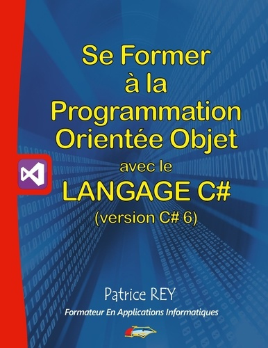 Se former à la programmation orientée objet avec le langage C#6. Avec visual studio community 2015