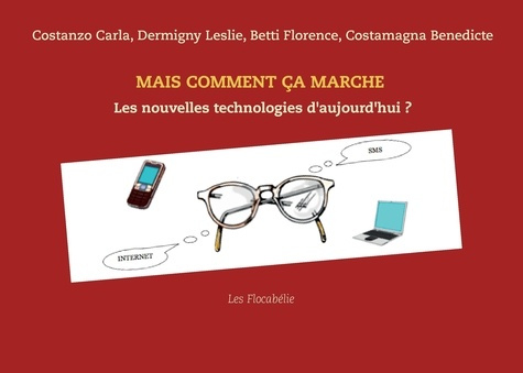 Mais comment ça marche. Les nouvelles technologies d'aujourd'hui