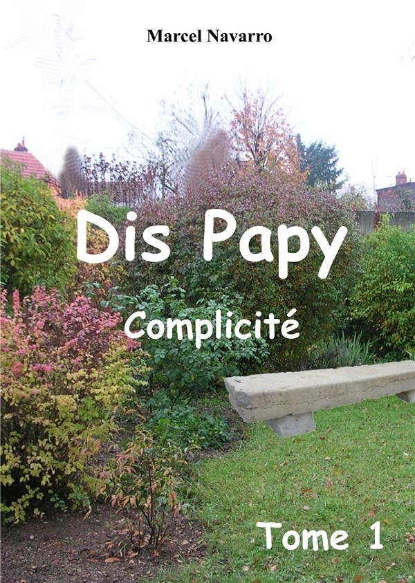 Dis papy. Complicité
