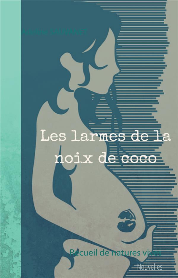 Les larmes de la noix de coco. Recueil de natures vives