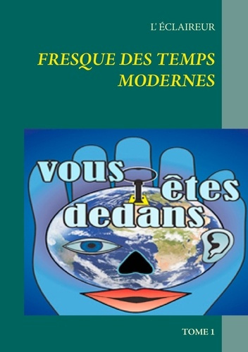 Fresque des temps modernes. Tome 1