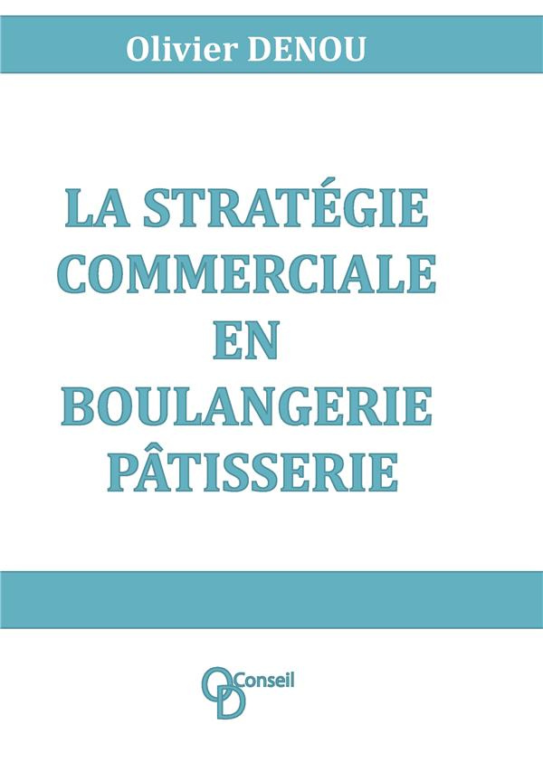 La stratégie commerciale en boulangerie pâtisserie