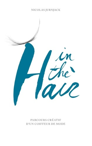 In the hair. Parcours créatif d'un coiffeur de mode
