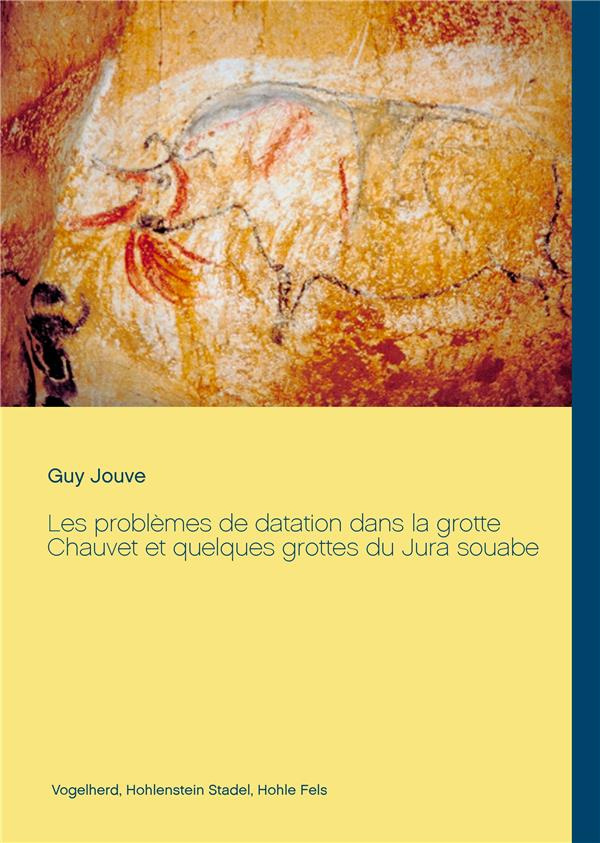 Les problèmes de datation dans la grotte Chauvet et quelques grottes du Jura Souabe