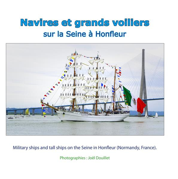 Navires et grands voiliers sur la Seine à Honfleur. Edition bilingue français-anglais
