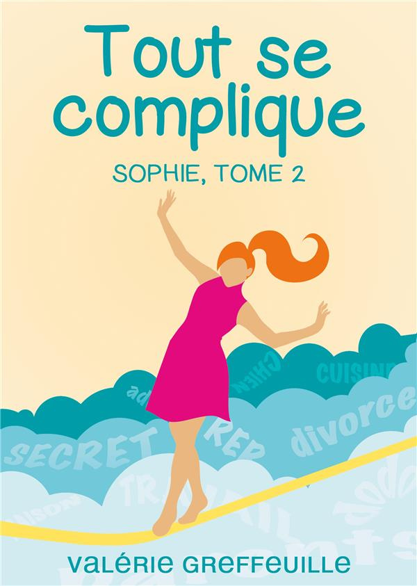 SOPHIE - T02 - TOUT SE COMPLIQUE - TOME 2