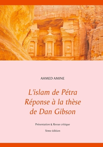 L'islam de Pétra, réponse à la thèse de Dan Gibson. Présentation et revue critique