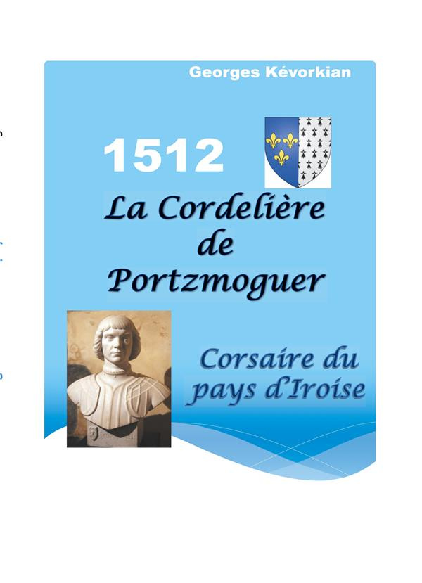 La Cordelière de Portzmoguer. Corsaire du Pays d'Iroise