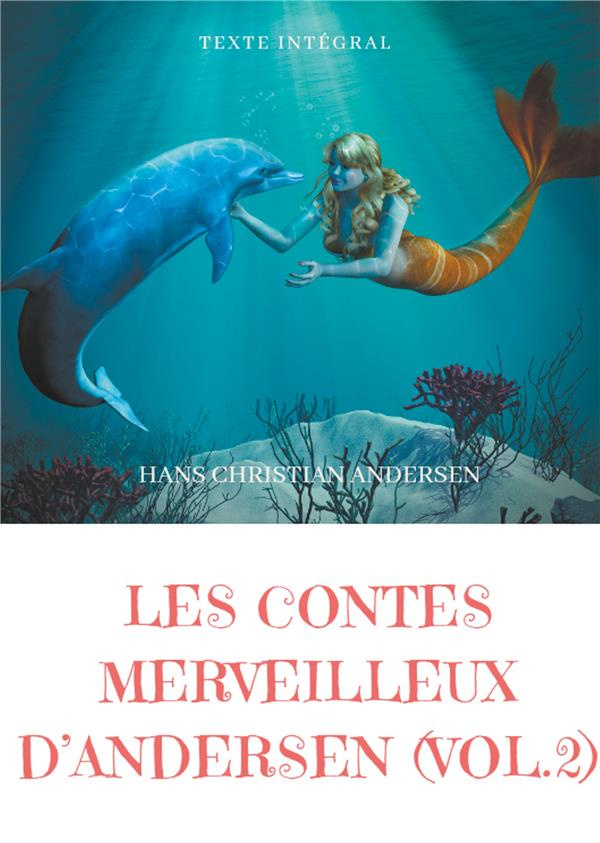 Les contes merveilleux d'Andersen Tome 2 : La petite fille aux allumettes ; La petite sirène ; La re