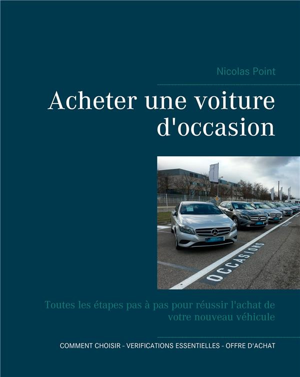 Guide d'achat d'un véhicule d'occasion. Toutes les étapes pas à pas pour réussir l'achat de votre no