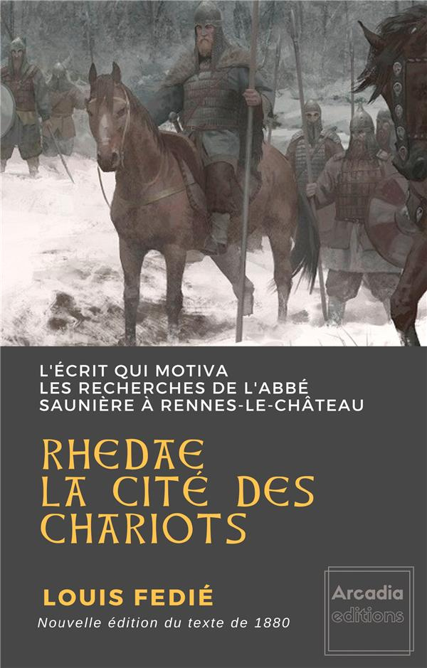 Rhedae, la cité des chariots. L'écrit qui motiva les recherches de l'abbé Saunière à Rennes-le-Châte
