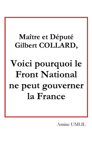 Maître et député Gilbert Collard, voici pourquoi le Front National ne peut gouverner la France