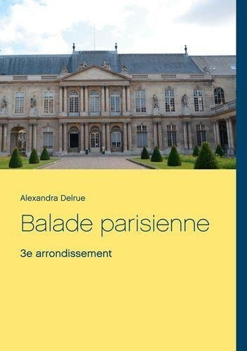 BALADE PARISIENNE - 3E ARRONDISSEMENT