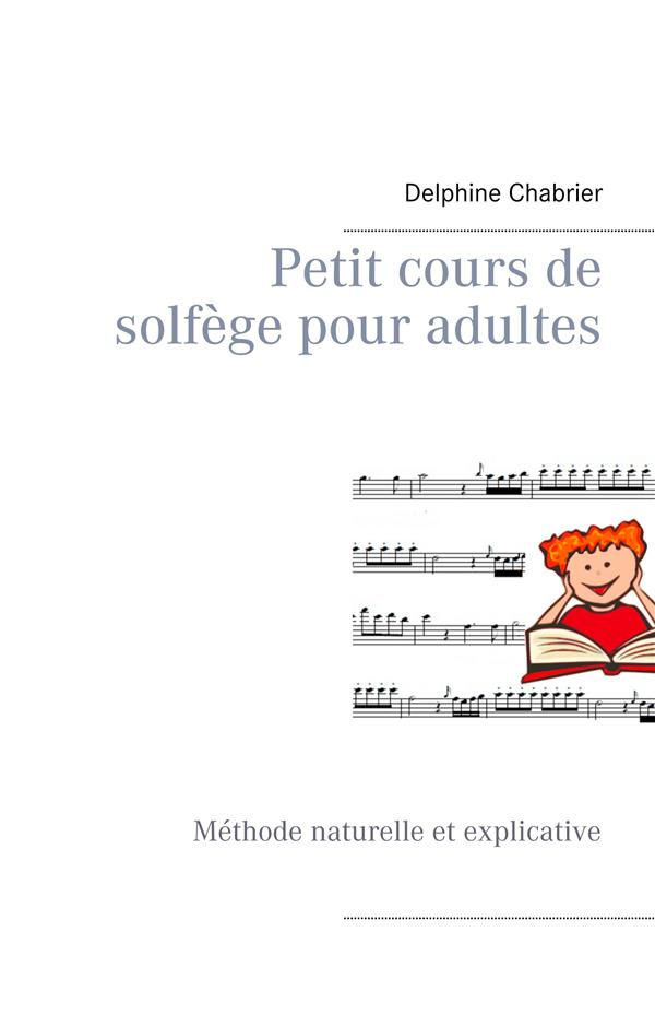Petit cours de solfège pour adultes. Méthode naturelle et explicative