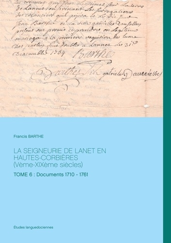 La seigneurie de Lanet en Hautes-Corbières (Vème-XIXème siècles). TOME 6 : Documents 1710 - 1761