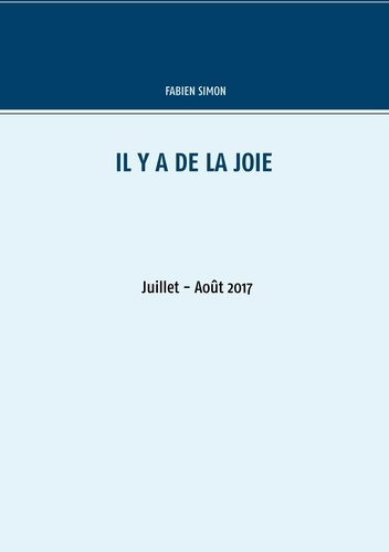 Il y a de la joie. Juillet - août 2017