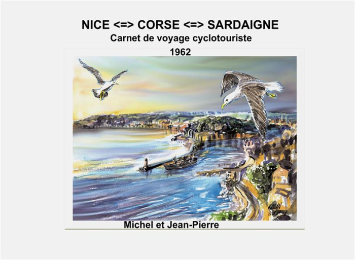 Nice-Corse-Sardaigne. Carnet de voyage cyclotouriste 1962