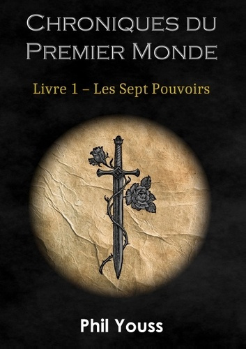 CHRONIQUES DU PREMIER MONDE - T01 - CHRONIQUES DU PREMIER MONDE - LES SEPT POUVOIRS
