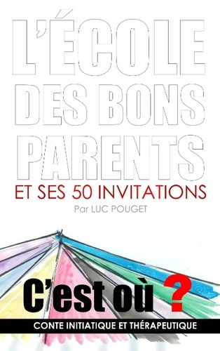L ECOLE DES BONS PARENTS - CONTE INITIATIQUE ET THERAPEUT