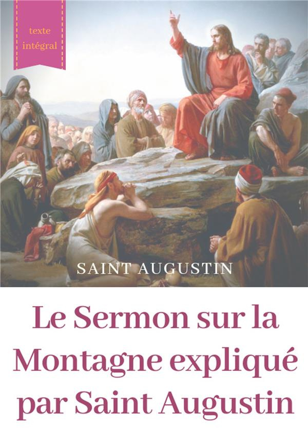 Le sermon sur la montagne expliqué par saint Augustin. Guide pratique de lecture et d'interprétation
