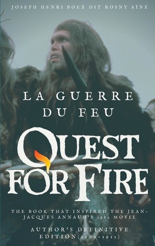 La guerre du feu (quest for fire) : the book that inspired the jean-jacques annaud's 1982 movie. Aut